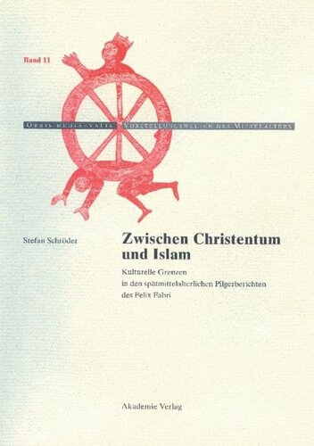 Zwischen Christentum und Islam: Kulturelle Grenzen in den spätmittelalterlichen Pilgerberichten des Felix Fabri
