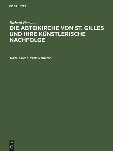 Die Abteikirche von St. Gilles und ihre künstlerische Nachfolge: Tafel Band 2 (Tafeln 101–200)