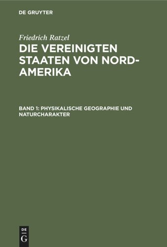 Die Vereinigten Staaten von Nord-Amerika: Band 1 Physikalische Geographie und Naturcharakter