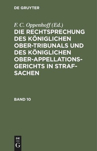 Die Rechtsprechung des Königlichen Ober-Tribunals und des Königlichen Ober-Appellations-Gerichts in Straf-Sachen: Band 10