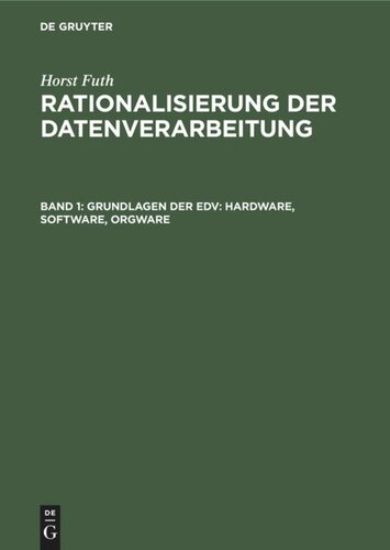 Rationalisierung der Datenverarbeitung: Band 1 Grundlagen der EDV: Hardware, Software, Orgware