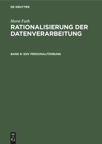 Rationalisierung der Datenverarbeitung. Band 6 EDV Personalführung: EDV-Personalorganisation, EDV-Personalplanung, EDV-Personalmanagement