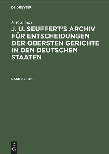 J. A. Seuffert’s Archiv für Entscheidungen der obersten Gerichte in den deutschen Staaten: Band XVI–XX