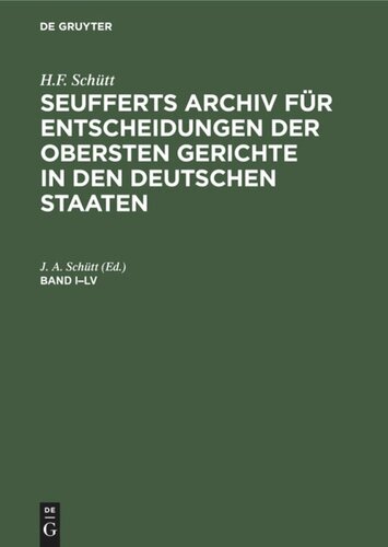 J. A. Seuffert’s Archiv für Entscheidungen der obersten Gerichte in den deutschen Staaten: Band I–LV