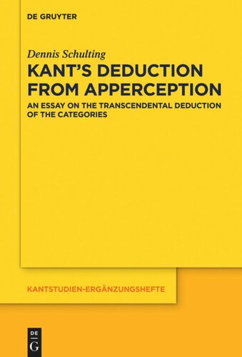 Kant’s Deduction From Apperception: An Essay on the Transcendental Deduction of the Categories