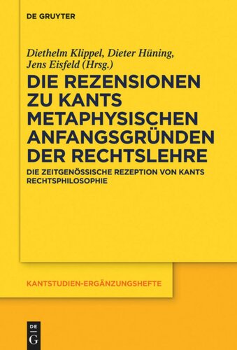 Die Rezensionen zu Kants Metaphysischen Anfangsgründen der Rechtslehre: Die zeitgenössische Rezeption von Kants Rechtsphilosophie