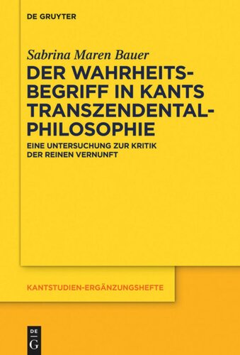 Der Wahrheitsbegriff in Kants Transzendentalphilosophie: Eine Untersuchung zur Kritik der reinen Vernunft
