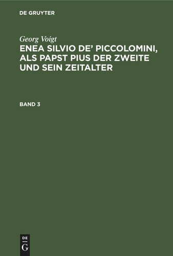 Enea Silvio de’ Piccolomini, als Papst Pius der Zweite und sein Zeitalter: Band 3