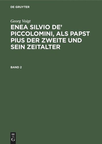 Enea Silvio de’ Piccolomini, als Papst Pius der Zweite und sein Zeitalter: Band 2
