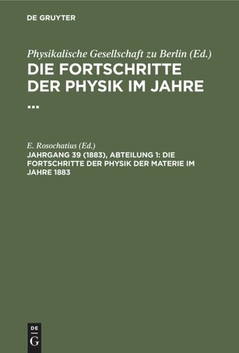 Die Fortschritte der Physik im Jahre ...: 1883, Jahrgang 39, Abteilung 1 Die Fortschritte der Physik der Materie im Jahre 1883