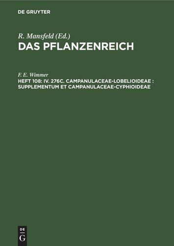 Das Pflanzenreich: Heft 108 IV. 276c. Campanulaceae-Lobelioideae : Supplementum et Campanulaceae-Cyphioideae