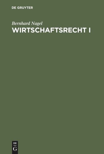Wirtschaftsrecht. Teil 1 Wirtschaftsrecht I: Grundrechte und Einführung in das Bürgerliche Recht