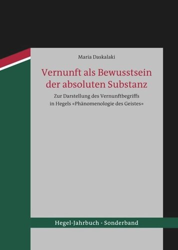 Vernunft als Bewusstsein der absoluten Substanz: Zur Darstellung des Vernunftbegriffs in Hegels <<Phänomenologie des Geistes>>