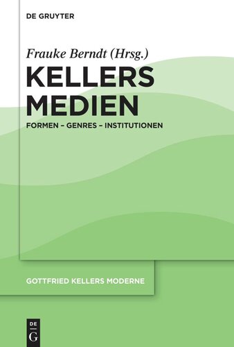 Gottfried Kellers Moderne. Band 2 Kellers Medien: Formen – Genres – Institutionen