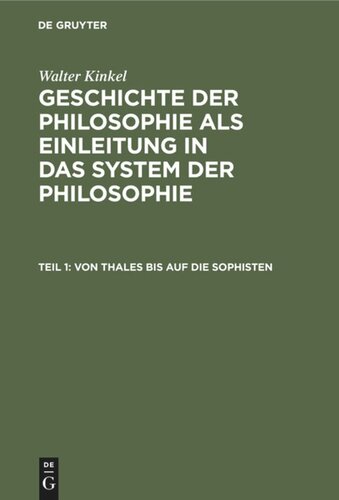 Geschichte der Philosophie als Einleitung in das System der Philosophie: Teil 1 Von Thales bis auf die Sophisten