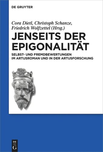 Jenseits der Epigonalität: Selbst- und Fremdbewertungen im Artusroman und in der Artusforschung