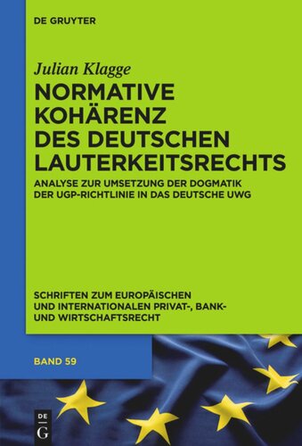 Normative Kohärenz des deutschen Lauterkeitsrechts: Analyse zur Umsetzung der Dogmatik der UGP-Richtlinie in das deutsche UWG