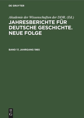 Jahresberichte für deutsche Geschichte. Neue Folge: Band 17, Jahrgang 1965