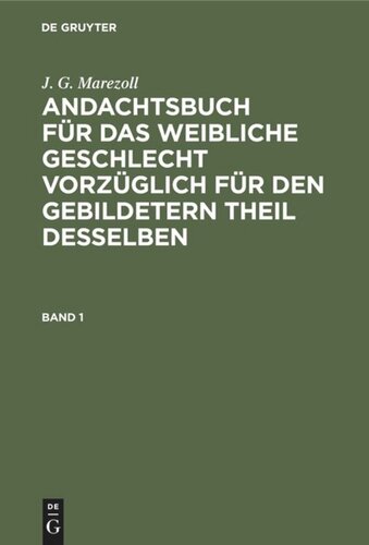 Andachtsbuch für das weibliche Geschlecht vorzüglich für den gebildetern Theil desselben: Band 1