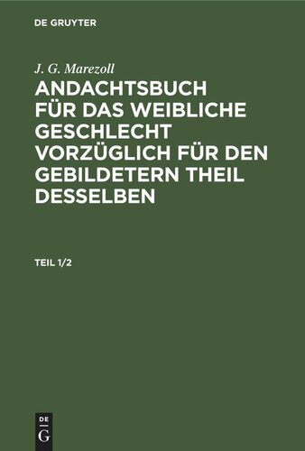 Andachtsbuch für das weibliche Geschlecht vorzüglich für den gebildetern Theil desselben: Teil 1/2
