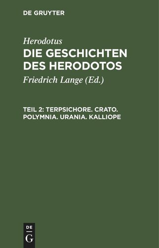 Die Geschichten des Herodotos: Teil 2 Terpsichore. Crato. Polymnia. Urania. Kalliope