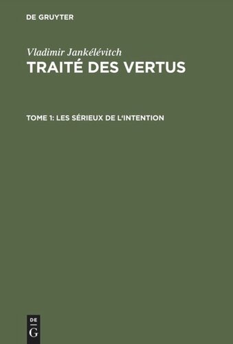 Traité des vertus: TOME 1 Les sérieux de l'intention
