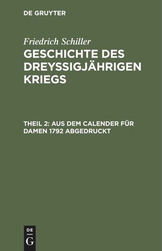 Geschichte des dreyßigjährigen Kriegs: Theil 2 Aus dem Calender für Damen 1792 abgedruckt