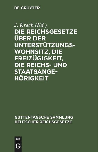 Die Reichsgesetze über der Unterstützungswohnsitz, die Freizügigkeit, die Reichs- und Staatsangehörigkeit: nebst den auf ersteres Gesetz bezüglichen landesgesetzlichen Bestimmungen sämtlicher Länder. Textausgabe mit Anmerkungen und Sachregister
