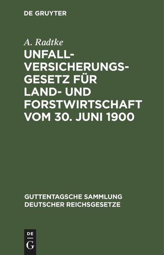 Unfallversicherungsgesetz für Land- und Forstwirtschaft vom 30. Juni 1900: nebst dem Hauptgesetz, den zugehörigen Landesgesetzen, Kaiserl. Verordnungen und Ausführungsbestimmungen