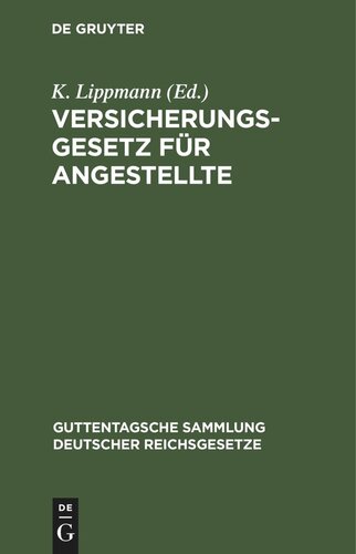 Versicherungsgesetz für Angestellte: nebst den Ausführungs-Vorschriften und -Bestimmungen, sämtlichen Kriegsverordnungen und den Verordnungen über das Verfahren