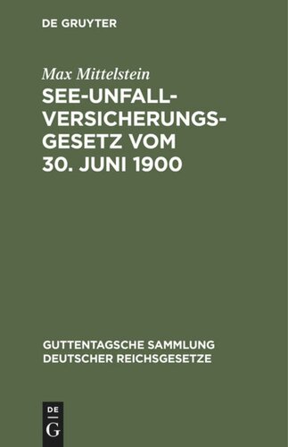 See-Unfallversicherungsgesetz vom 30. Juni 1900: In der Fassung der Bekanntmachung des Reichskanzlers vom 5. Juli 1900