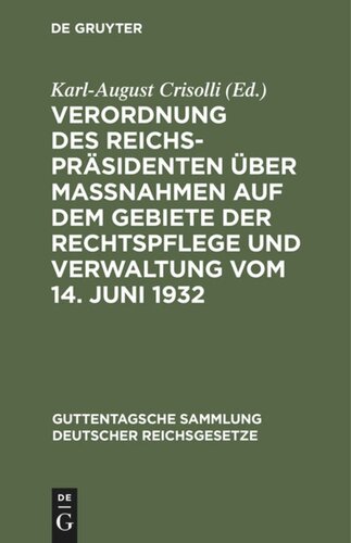 Verordnung des Reichspräsidenten über Maßnahmen auf dem Gebiete der Rechtspflege und Verwaltung vom 14. Juni 1932: Textausgabe mit Einleitung, Vorbemerkungen und Sachregister