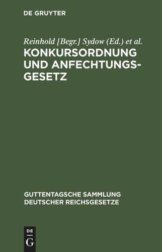 Konkursordnung und Anfechtungsgesetz: Mit Anmerkungen unter besonderer Berücksichtigung der Entscheidungen des Reichsgerichts