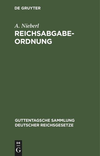 Reichsabgabeordnung: Vom 13. Dezember 1919, nebst Einführungsverordnung vom 18. Dezember 1919 und Übergangsverordnung vom 11. Oktober 1921