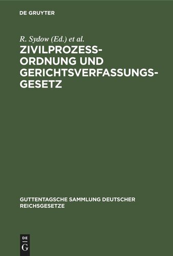 Zivilprozessordnung und Gerichtsverfassungsgesetz: Mit Anmerkungen unter besonderer Berücksichtigung der Entscheidungen des Reichsgerichts