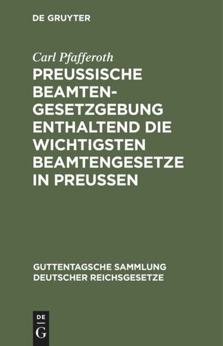Preußische Beamten-Gesetzgebung enthaltend die wichtigsten Beamtengesetze in Preussen: Textausgabe mit ausführlichem Sachregister