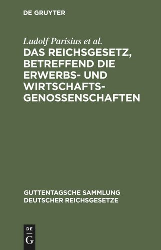 Das Reichsgesetz, betreffend die Erwerbs- und Wirtschaftsgenossenschaften: Textausgabe mit Anmerkungen und Sachregister