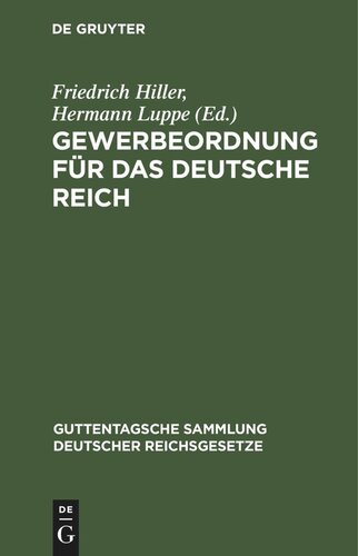 Gewerbeordnung für das Deutsche Reich: nebst Kinderschutzgesetz und Hausarbeitsgesetz, sowie den für das Reich und Preußen erlassenen Ausführungsbestimmungen