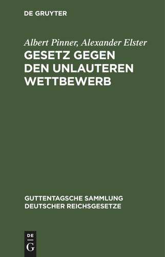 Gesetz gegen den unlauteren Wettbewerb: Vom 7. Juni 1909. Textausgabe mit Anmerkungen, Einleitung und Sachregister