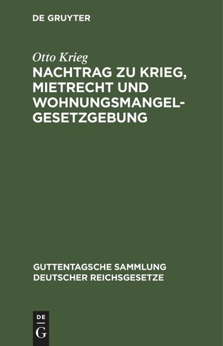 Nachtrag zu Krieg, Mietrecht und Wohnungsmangelgesetzgebung: im Reich, in Preußen und in Berlin, einschl. Hauszinssteuer, Kostenwesen und Rechtsentscheiden des Kammergerichts und Obersten Landesgerichts