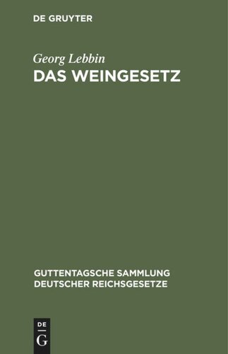 Das Weingesetz: Vom 7. April 1909. Mit Ausführungsbestimmungen und Weinzollordnung vom 17. Juli 1909