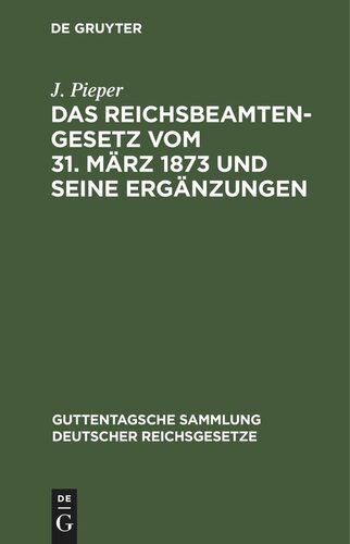 Das Reichsbeamtengesetz vom 31. März 1873 und seine Ergänzungen