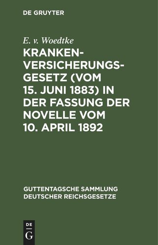 Krankenversicherungsgesetz (vom 15. Juni 1883) in der Fassung der Novelle vom 10. April 1892