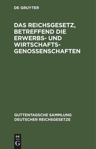 Das Reichsgesetz, betreffend die Erwerbs- und Wirtschaftsgenossenschaften
