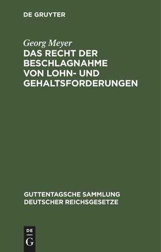 Das Recht der Beschlagnahme von Lohn- und Gehaltsforderungen: Auf Grundlage der Reichsgesetze vom 21. Juni 1869 und 29. März 1897 und der Zivilprozeßordnung