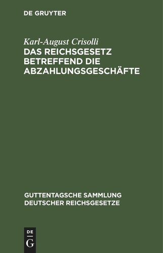 Das Reichsgesetz betreffend die Abzahlungsgeschäfte: Vom 16. Mai 1894. Mit Einleitung, Anmerkungen und Sachregister