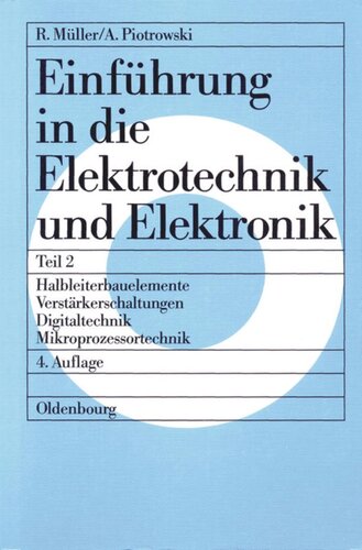 Einführung in die Elektrotechnik und Elektronik: Teil 2 Halbleiterbauelemente – Verstärkerschaltungen – Digitaltechnik – Mikroprozessortechnik