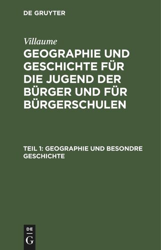 Geographie und Geschichte für die Jugend der Bürger und für Bürgerschulen. Teil 1 Geographie und besondre Geschichte: Mit Landcharten