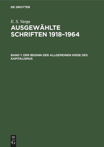 Ausgewählte Schriften 1918–1964: Band 1 Der Beginn der allgemeinen Krise des Kapitalismus