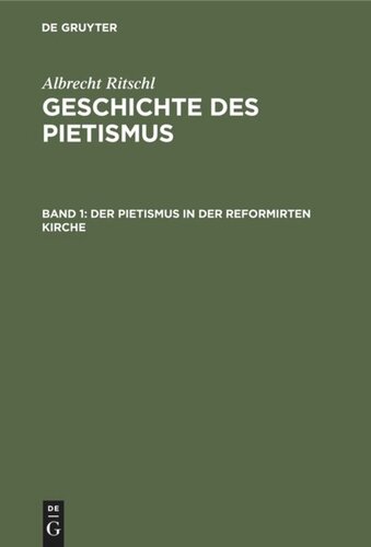 Geschichte des Pietismus: Band 1 Der Pietismus in der reformirten Kirche